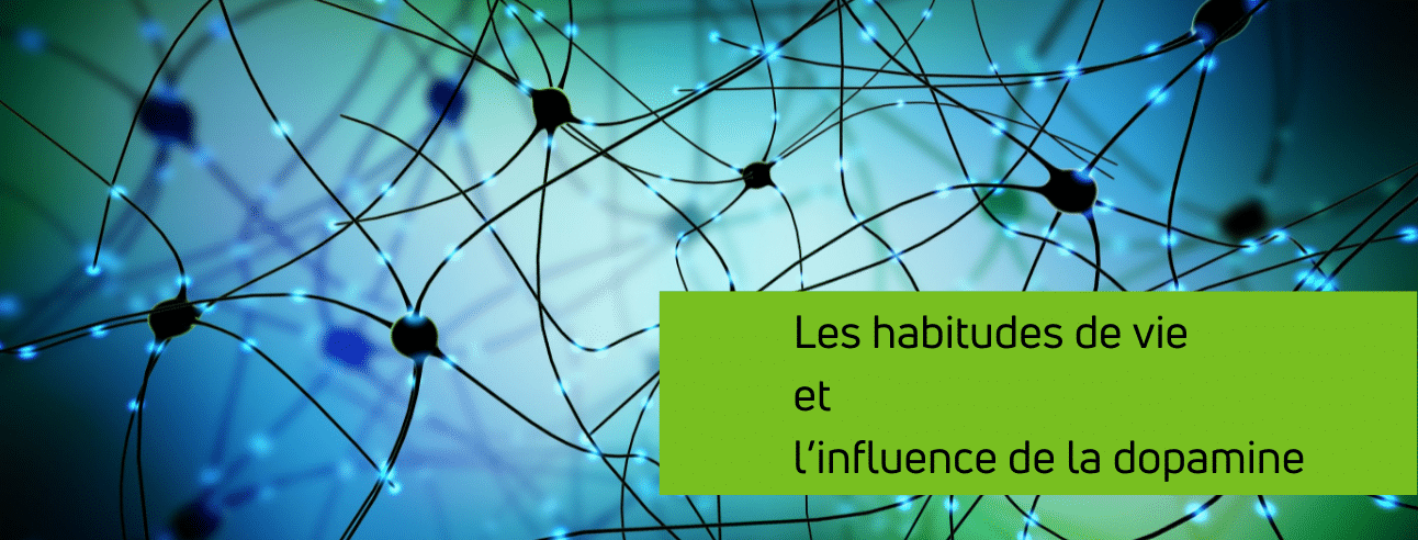 Habitudes de vie et dopamine.